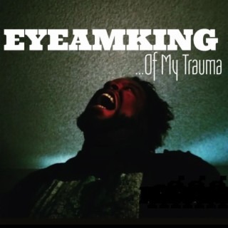 EYE AM KING ....Of My Trauma