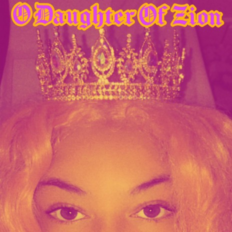 O Daughter Of Zion (Demo) | Boomplay Music