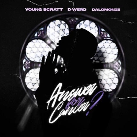 Answer For Cancer? ft. Young Scratt & D-Werd | Boomplay Music