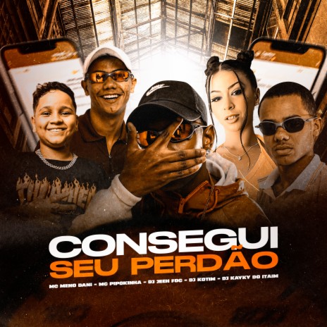 CONSEGUI SEU PERDÃO (feat. DJ Jeeh FDC, dj kotim) | Boomplay Music