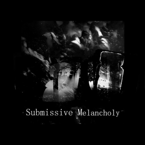 Submissive Melancholy