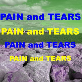 PAIN and TEARS