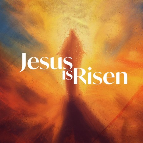 Jesus Is Risen | Boomplay Music