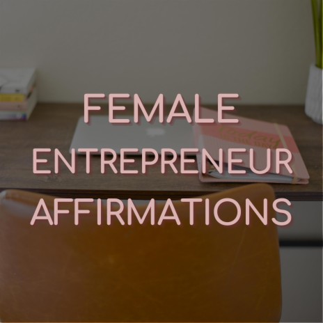 Affirmations for Female Entrepreneurs | Boomplay Music