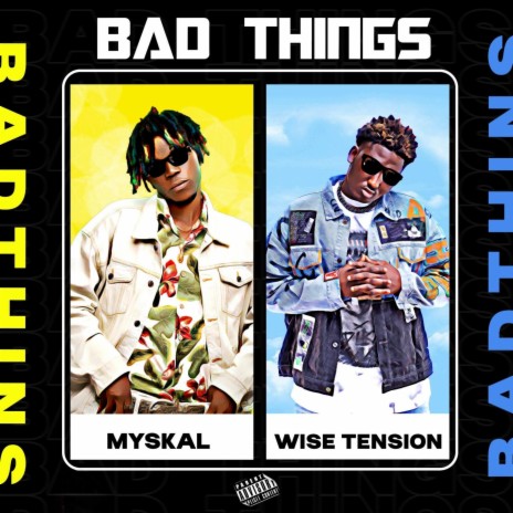 Bad Things (feat. Wise Tension) | Boomplay Music