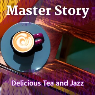 Delicious Tea and Jazz