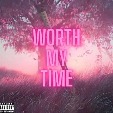 Worth My Time ft. DaniDV, Kurimiku & CE3 | Boomplay Music
