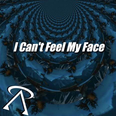 I Can't Feel My Face | Boomplay Music