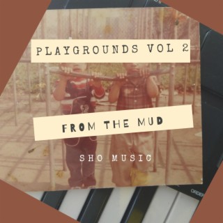 Playgrounds Vol 2 (From The Mud)