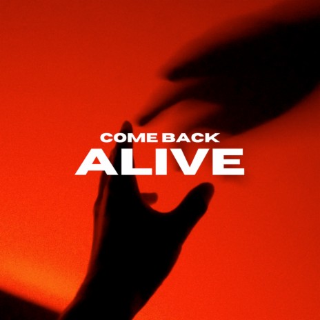 Come Back Alive | Boomplay Music