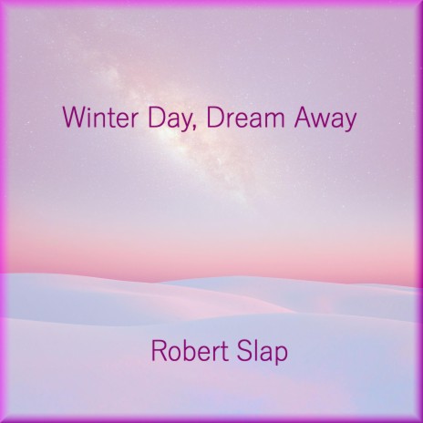 Winter Day, Dream Away | Boomplay Music