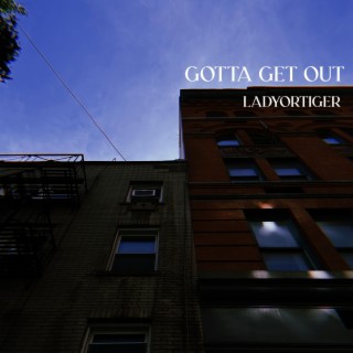 Gotta Get Out lyrics | Boomplay Music