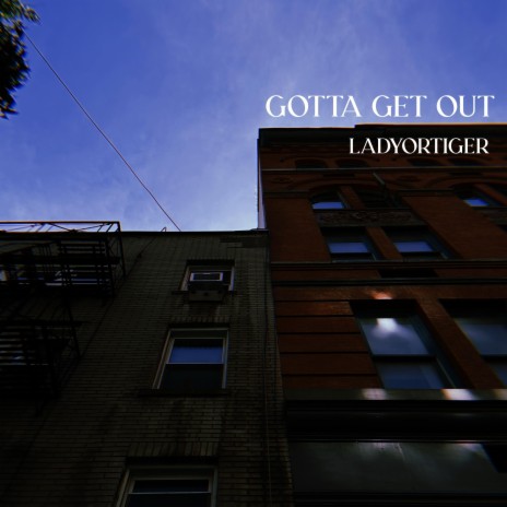 Gotta Get Out | Boomplay Music