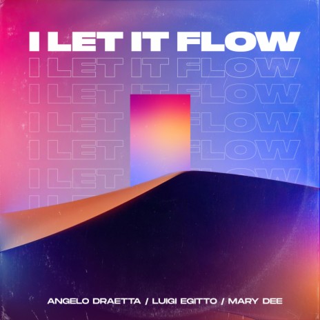 I Let It Flow (Radio Mix) ft. Luigi Egitto & Mary Dee
