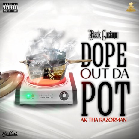 Dope Out Da Pot (feat. AK Tha Razorman) | Boomplay Music