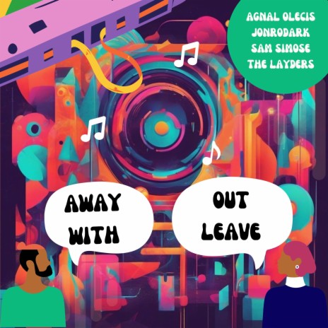 Away With Out Leave ft. Jonrodark, The Layders & Sam Simose | Boomplay Music