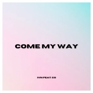 Come My Way