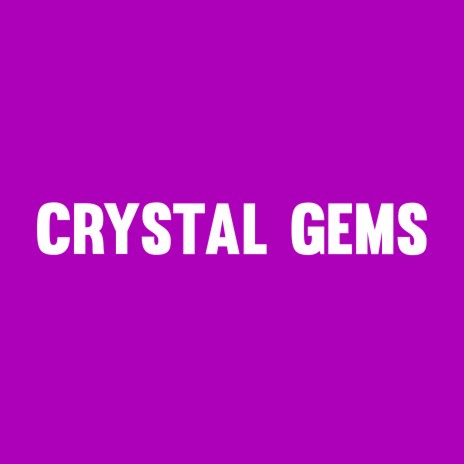 Crystal Gems | Boomplay Music