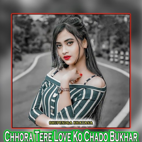 Chhora Tere Love Ko Chado Bukhar | Boomplay Music