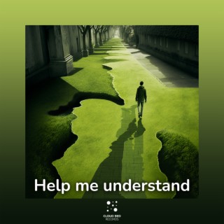 Help Me Understand