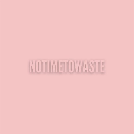 no time to waste lofi | Boomplay Music