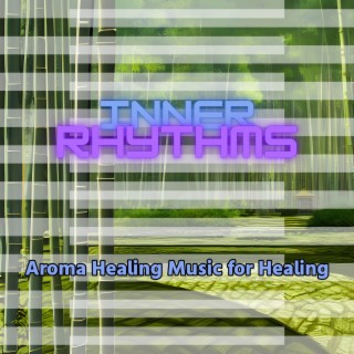 Aroma Healing Music for Healing