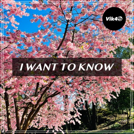 I Want To Know | Boomplay Music