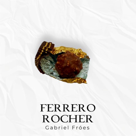 Ferrero Rocher | Boomplay Music