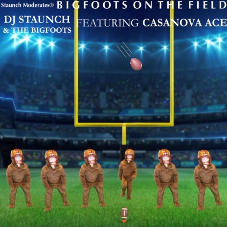 Bigfoots on the Field ft. DJ Staunch & Casanova Ace | Boomplay Music