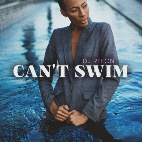 Can't Swim | Boomplay Music