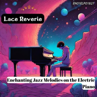 Lace Reverie: Enchanting Jazz Melodies on the Electric Piano