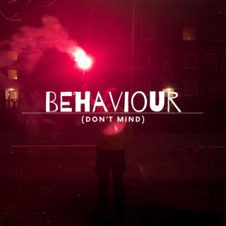 BEHAVIOUR (Dont mind)