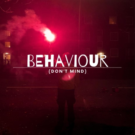 BEHAVIOUR (Dont mind) | Boomplay Music