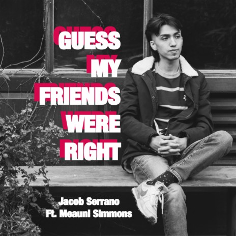 Guess My Friends Were Right ft. Meauni Simmons | Boomplay Music