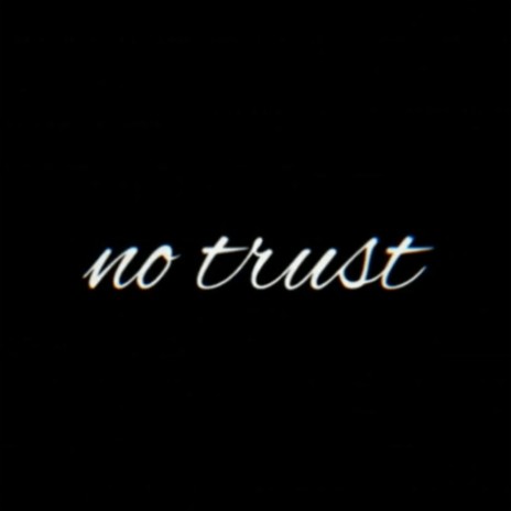 No trust | Boomplay Music
