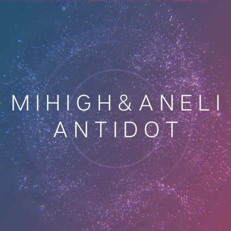 Antidot ft. Aneli | Boomplay Music