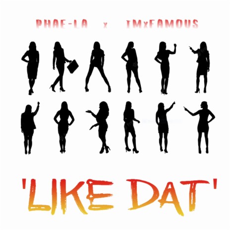 Like Dat' ft. iMxfamous | Boomplay Music
