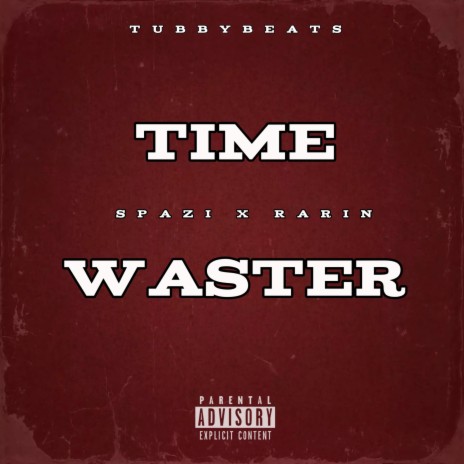 Time Waster ft. Spazi & Rarin | Boomplay Music