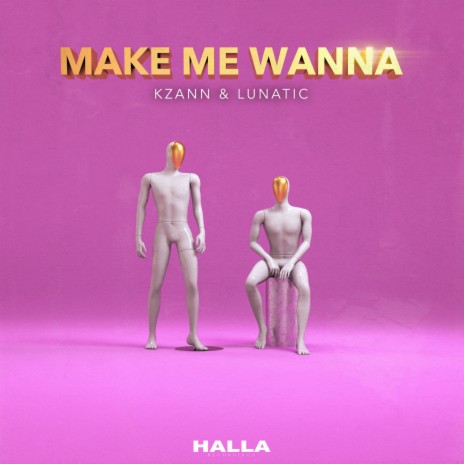 Make Me Wanna ft. Lunatic | Boomplay Music