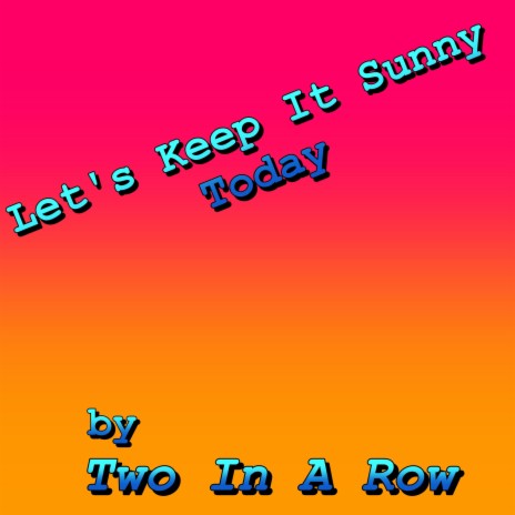 Let's Keep It Sunny Today | Boomplay Music