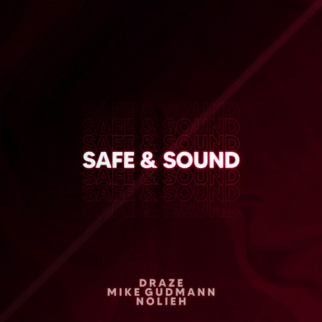 Safe And Sound ft. Mike Gudmann & Nolieh | Boomplay Music