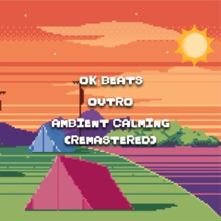 Outro Ambient Calming (Remastered)