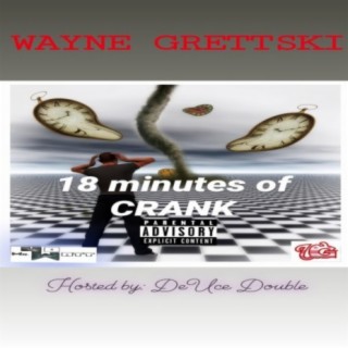 Wayne Grettski (Never Done B4) [18 Minutes of Crank]