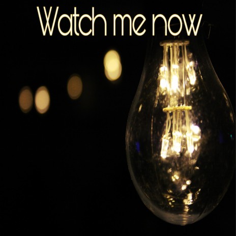 Watch Me Now | Boomplay Music