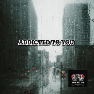 ADDICTED TO YOU