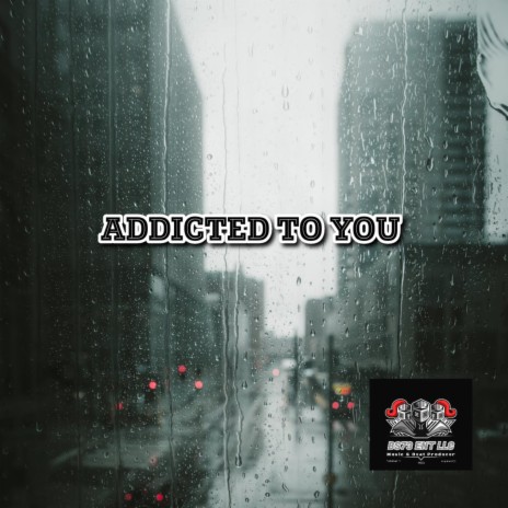 ADDICTED TO YOU | Boomplay Music