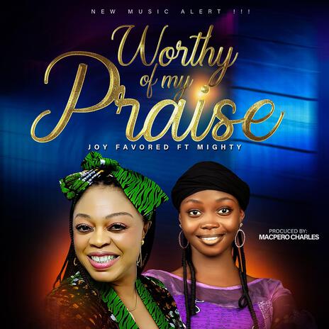 Worthy of my praise ft. Mighty