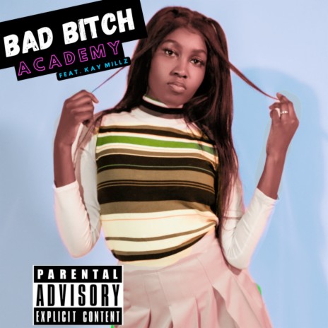 Bad Bitch Academy ft. Kay Millz | Boomplay Music