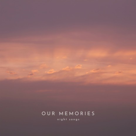 Our Memories | Boomplay Music