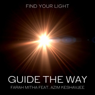Guide The Way ft. Farah Mitha & Azim Keshavjee lyrics | Boomplay Music
